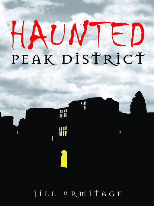 Title details for Haunted Peak District by Jill Armitage - Available